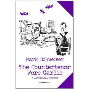 The Countertenor Wore Garlic, by Mark Schweizer
