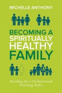 An interview with Michelle Anthony, Author of Becoming a Spiritually Healthy Family