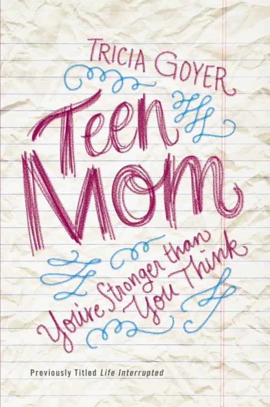 An interview with Tricia Goyer, Author of Teen Mom: You’re Stronger than You Think