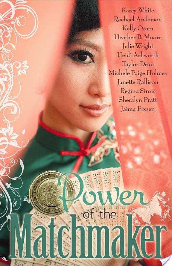 Power of the Matchmaker By Heather B. Moore, Karey White, Rachael Anderson, Kelly Oram, Julie Wright, Heidi Ashworth, Taylor Dean, Michele Paige Holmes, Janette Rallison, Regina Sirsois, Sheralyn Pratt, Jaima Fixsen