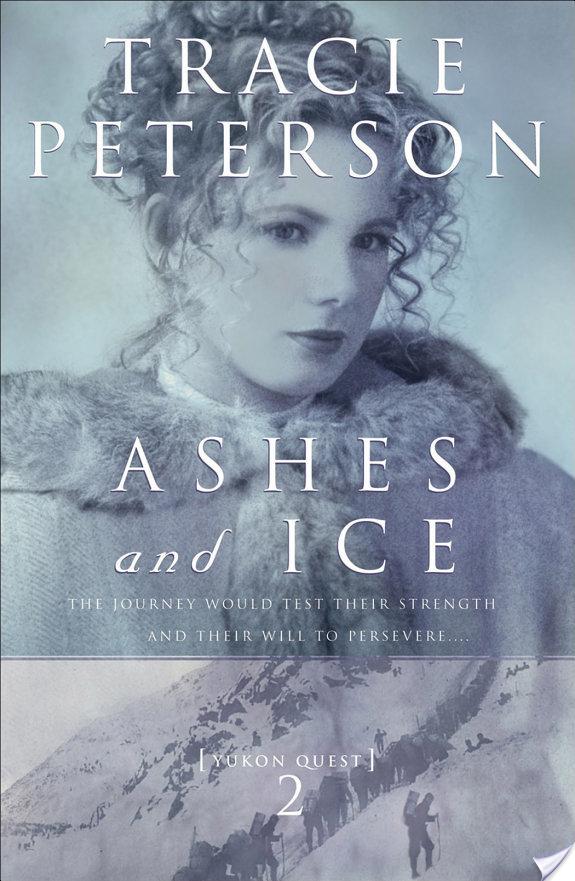 Ashes and Ice (Yukon Quest Book #2) By Tracie Peterson