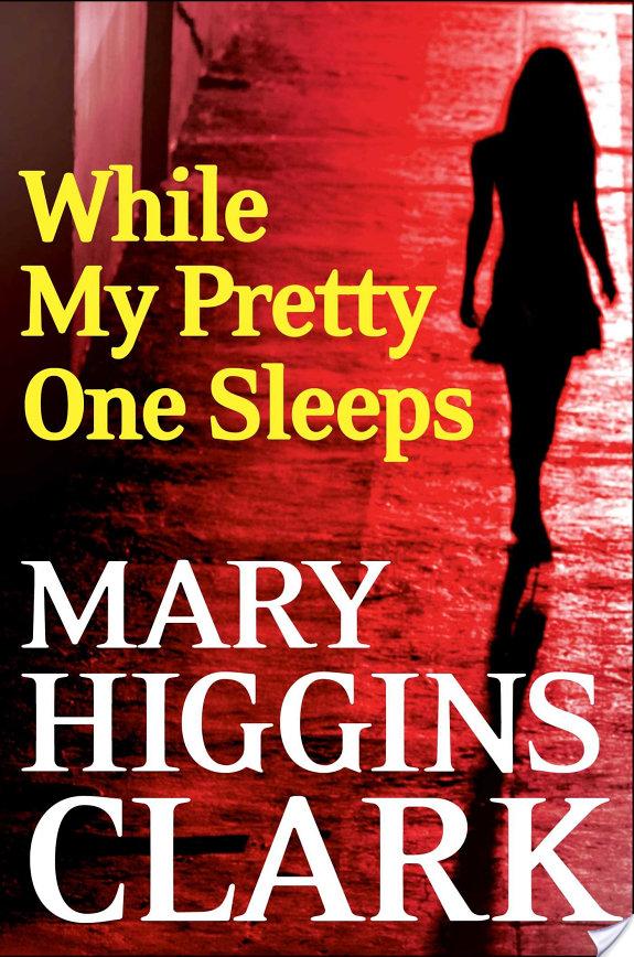 While My Pretty One Sleeps By Mary Higgins Clark