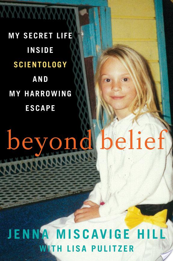 Beyond Belief By Jenna Miscavige Hill, Lisa Pulitzer