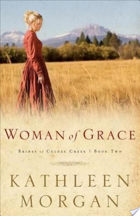 Woman of Grace (Brides of Culdee Creek Book #2) By Kathleen Morgan