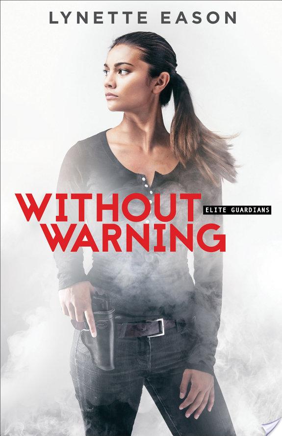 Without Warning (Elite Guardians Book #2) By Lynette Eason