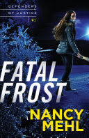 Fatal Frost (Defenders of Justice Book #1) By Nancy Mehl