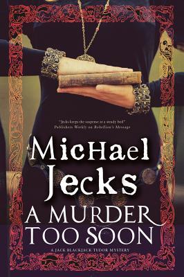 A Murder Too Soon: A Tudor Mystery