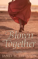 Blown Together By Janet W. Ferguson