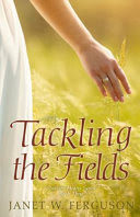 Tackling the Fields By Janet W. Ferguson