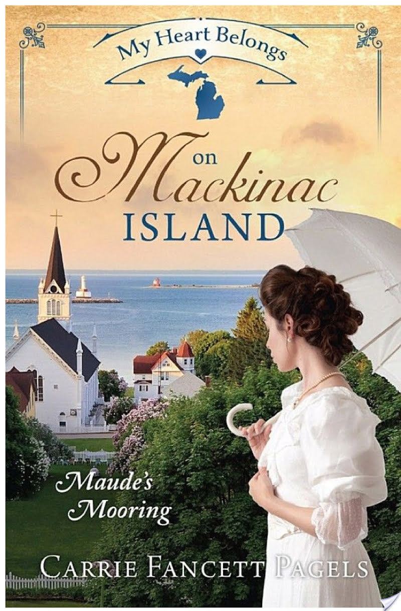 My Heart Belongs on Mackinac Island By Carrie Fancett Pagels