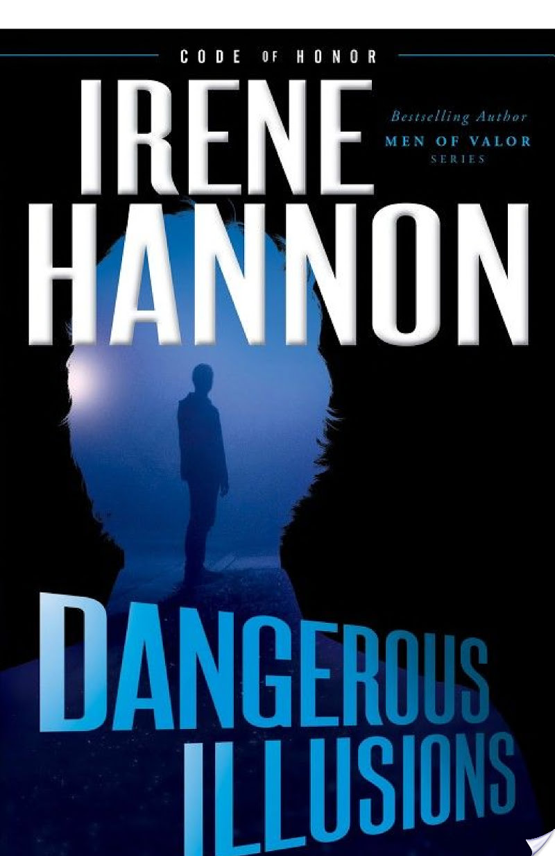 Dangerous Illusions (Code of Honor Book #1) By Irene Hannon