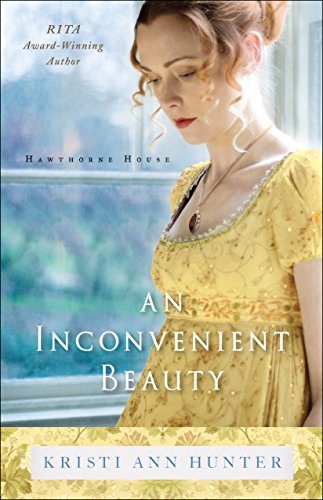 An Inconvenient Beauty (Hawthorne House Book #4) by Kristi Ann Hunter