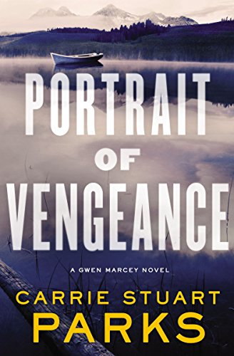 Portrait of Vengeance (A Gwen Marcey Novel) By Carrie Stuart Parks