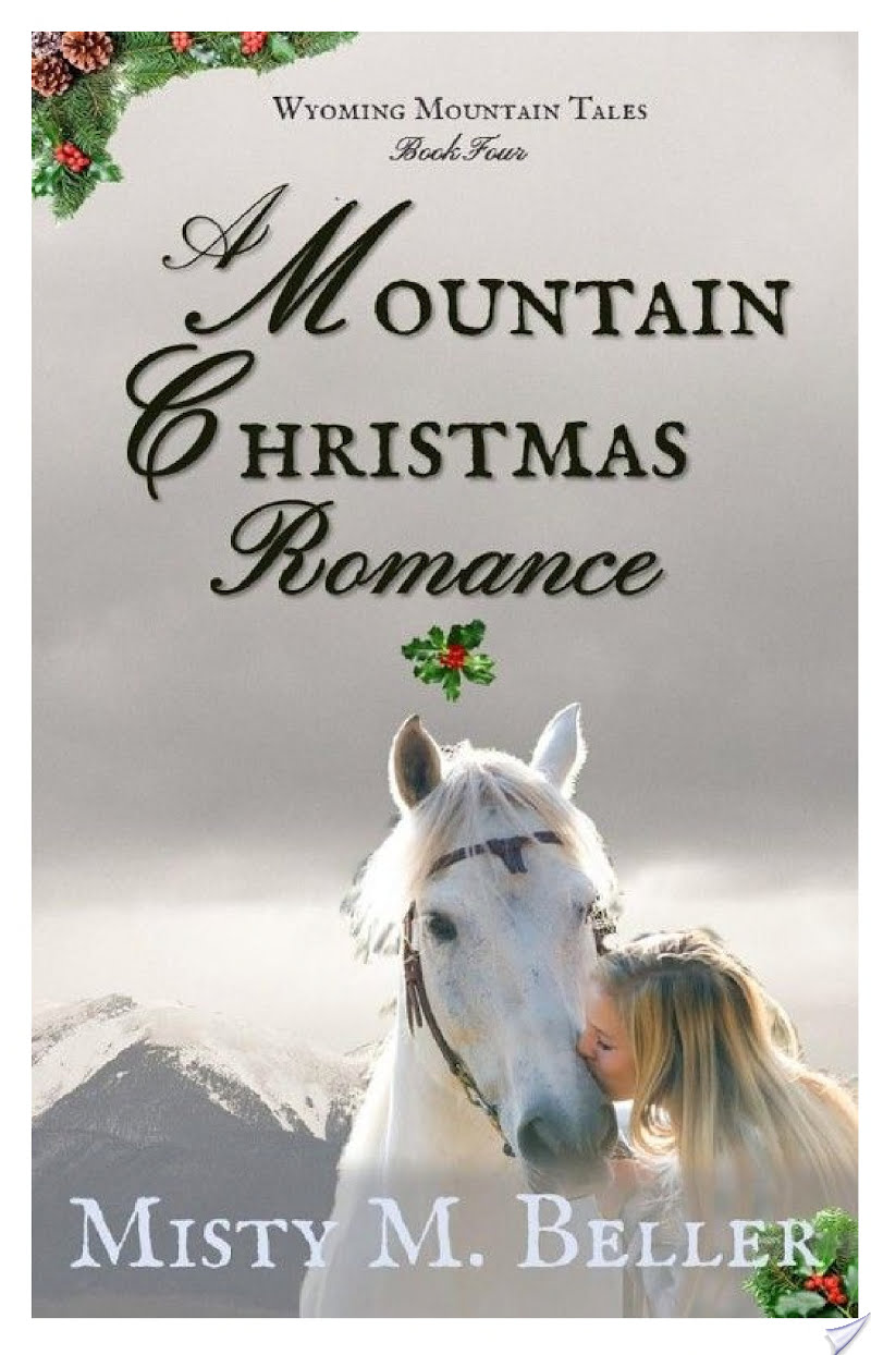 A Mountain Christmas Romance By Misty M. Beller