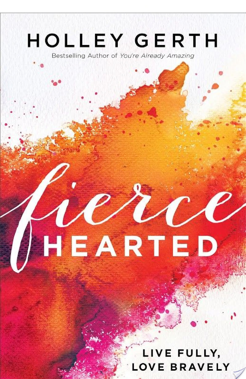 Fiercehearted By Holley Gerth