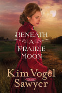 Beneath a Prairie Moon By Kim Vogel Sawyer