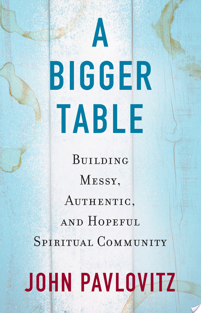 A Bigger Table By John Pavlovitz