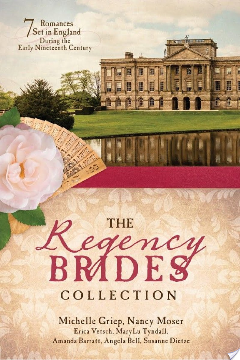 The Regency Brides Collection By Amanda Barratt, Angela Bell, Susanne Dietze, Michelle Griep, Nancy Moser, MaryLu Tyndall, Erica Vetsch