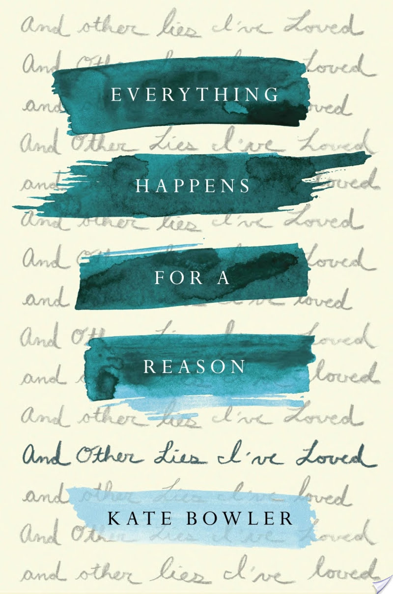 Everything Happens for a Reason By Kate Bowler