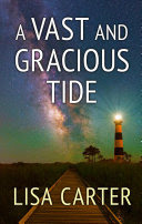 A Vast and Gracious Tide By Lisa Carter