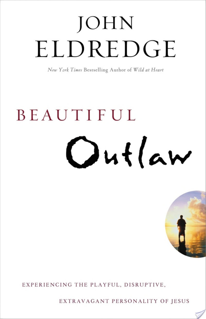 Beautiful Outlaw By John Eldredge