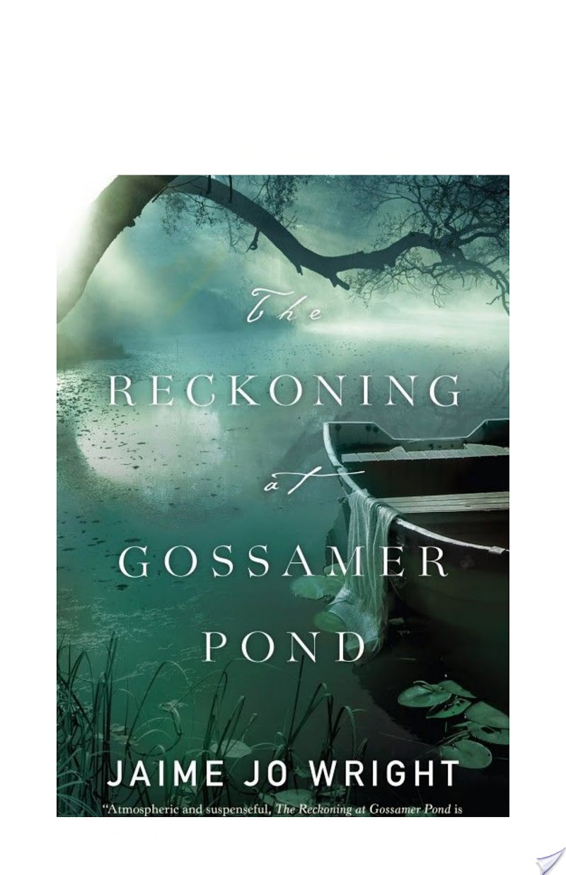 The Reckoning at Gossamer Pond By Jaime Jo Wright