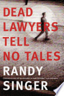 Dead Lawyers Tell No Tales By Randy Singer