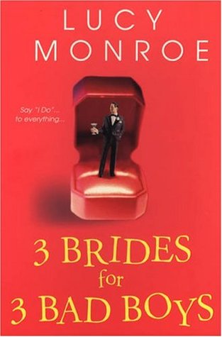 3 Brides For 3 Bad Boys By Lucy Monroe