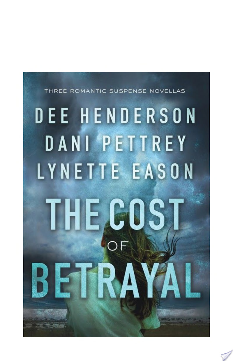 The Cost of Betrayal By Dee Henderson, Dani Pettrey, Lynette Eason