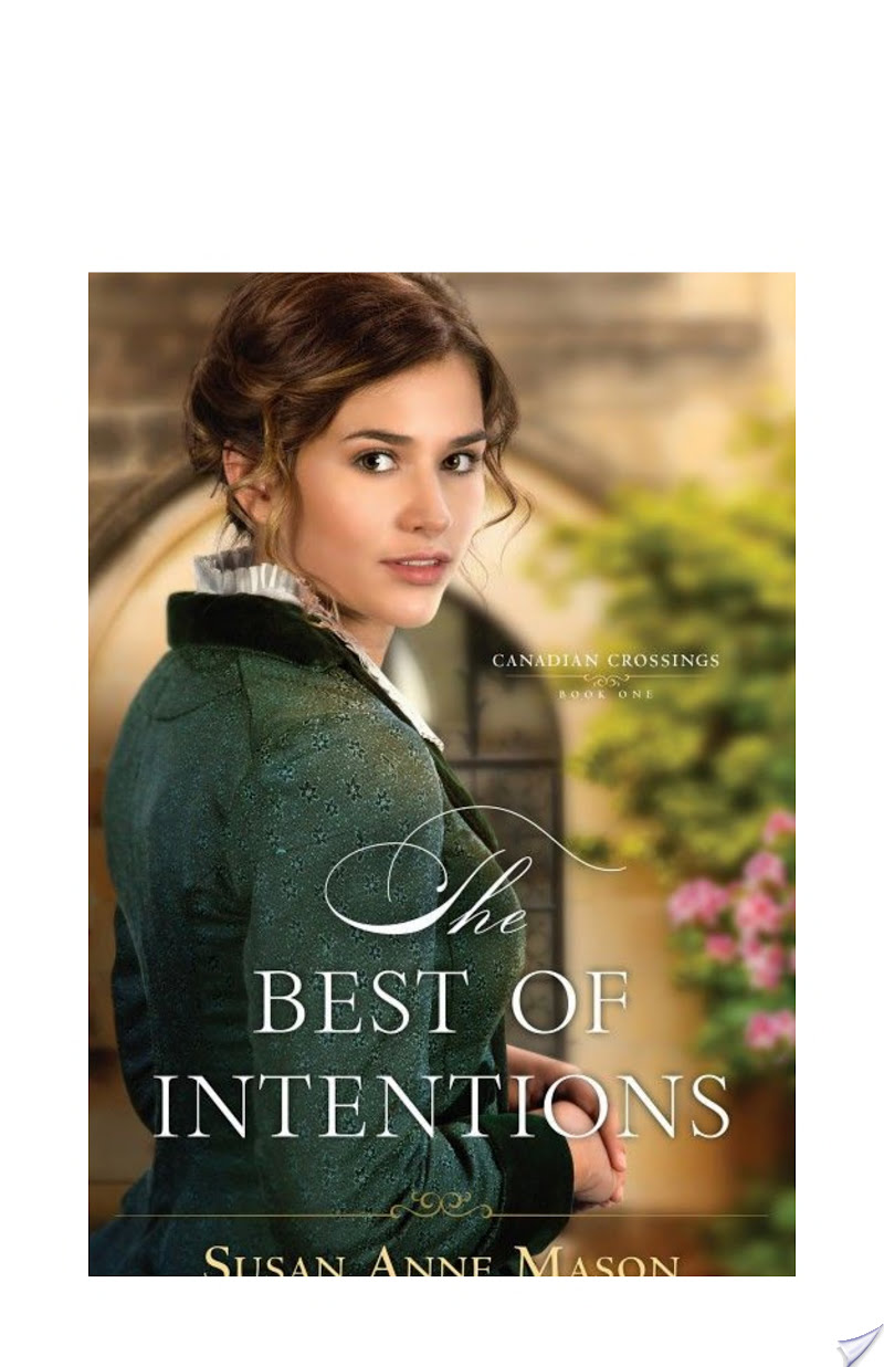 The Best of Intentions (Canadian Crossings Book #1) By Susan Anne Mason