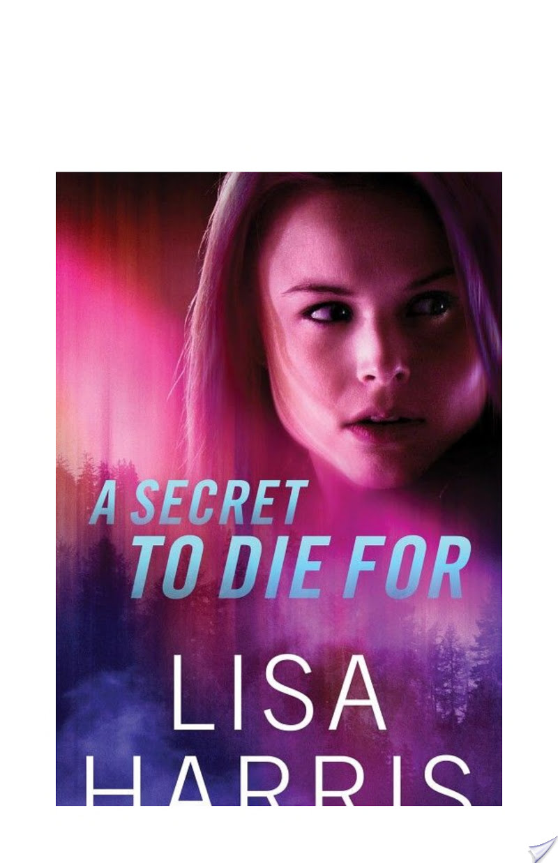 A Secret to Die For By Lisa Harris