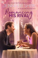 Romancing His Rival By Jennifer Shirk