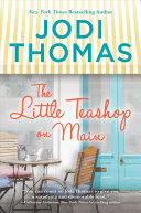 The Little Tea Shop on Main Jodi Thomas