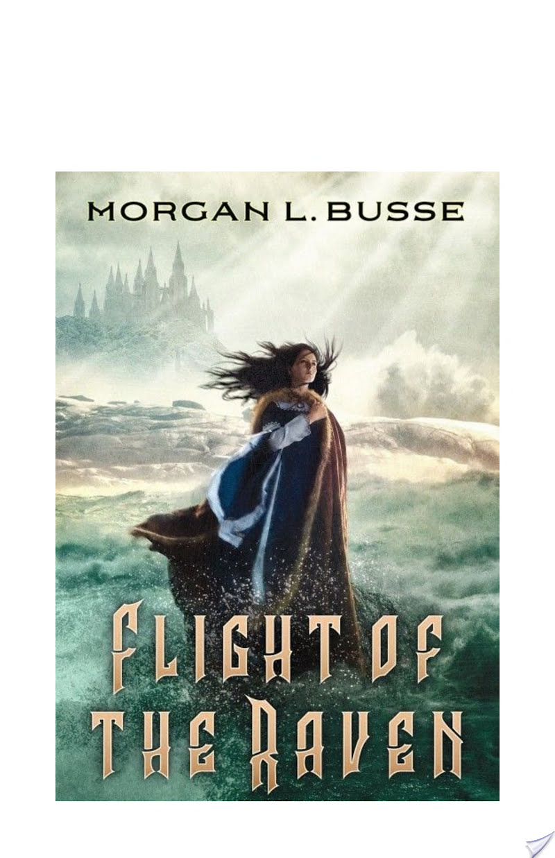 Flight of the Raven (The Ravenwood Saga Book #2) By Morgan L. Busse