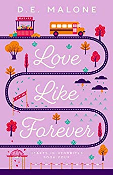 Love Like Forever (Hearts in Hendricks Book 4) by D.E. Malone