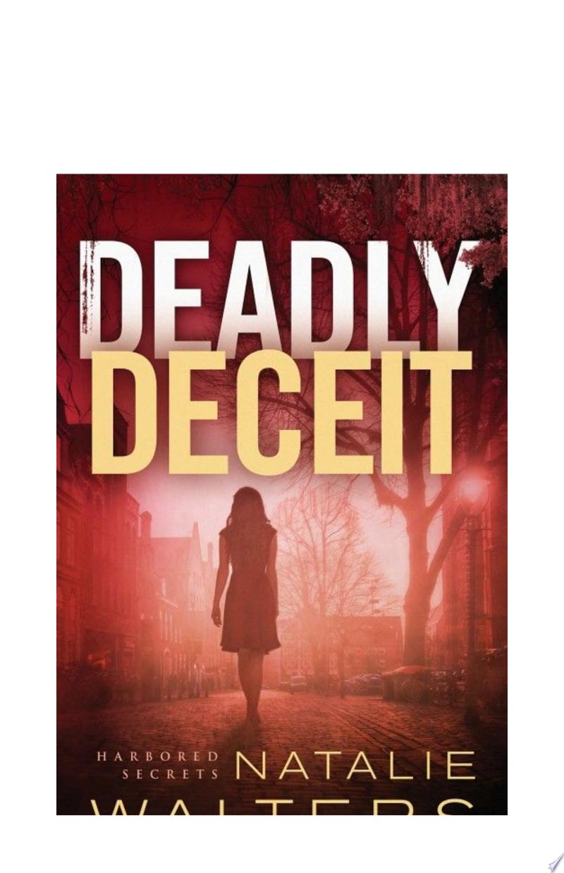 Deadly Deceit (Harbored Secrets Book #2) By Natalie Walters