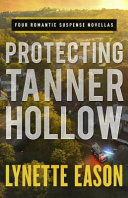 Protecting Tanner Hollow By Lynette Eason