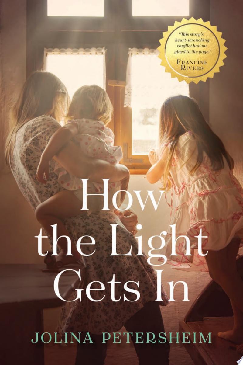 How the Light Gets In By Jolina Petersheim