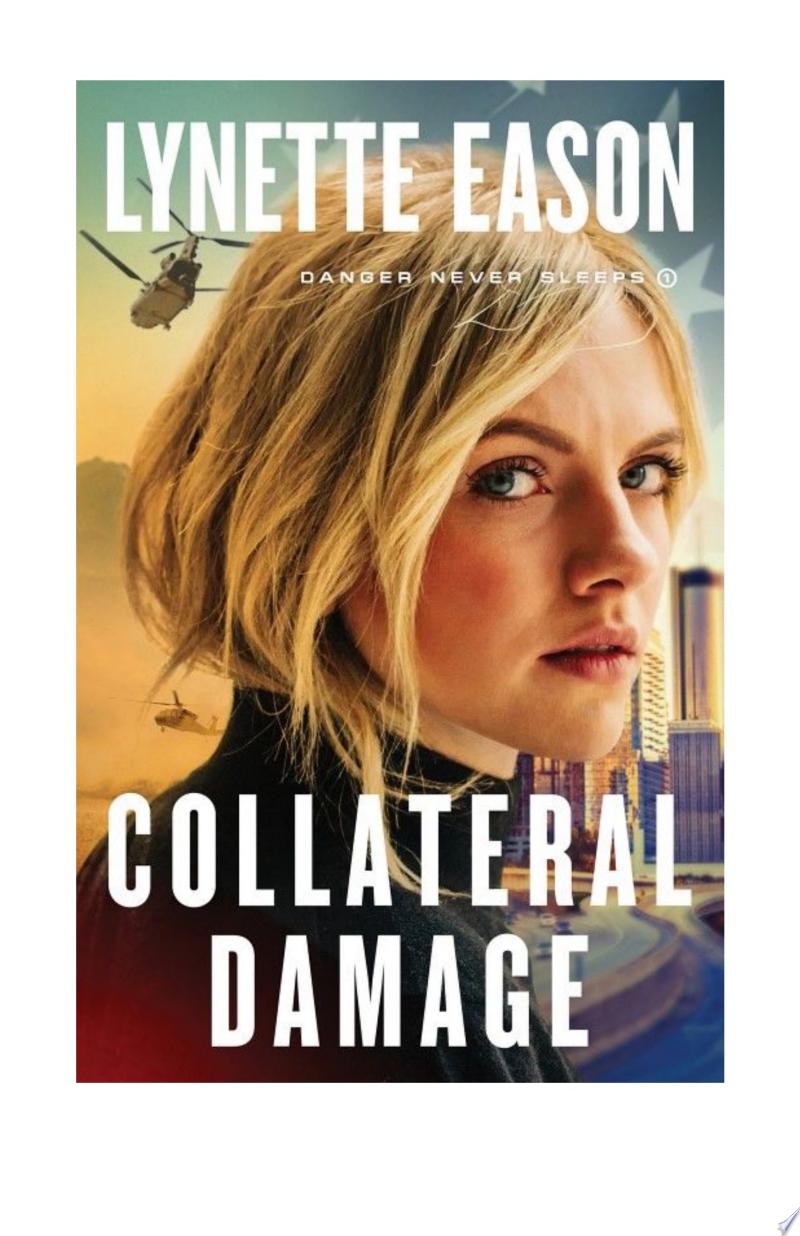 Collateral Damage (Danger Never Sleeps Book #1) By Lynette Eason