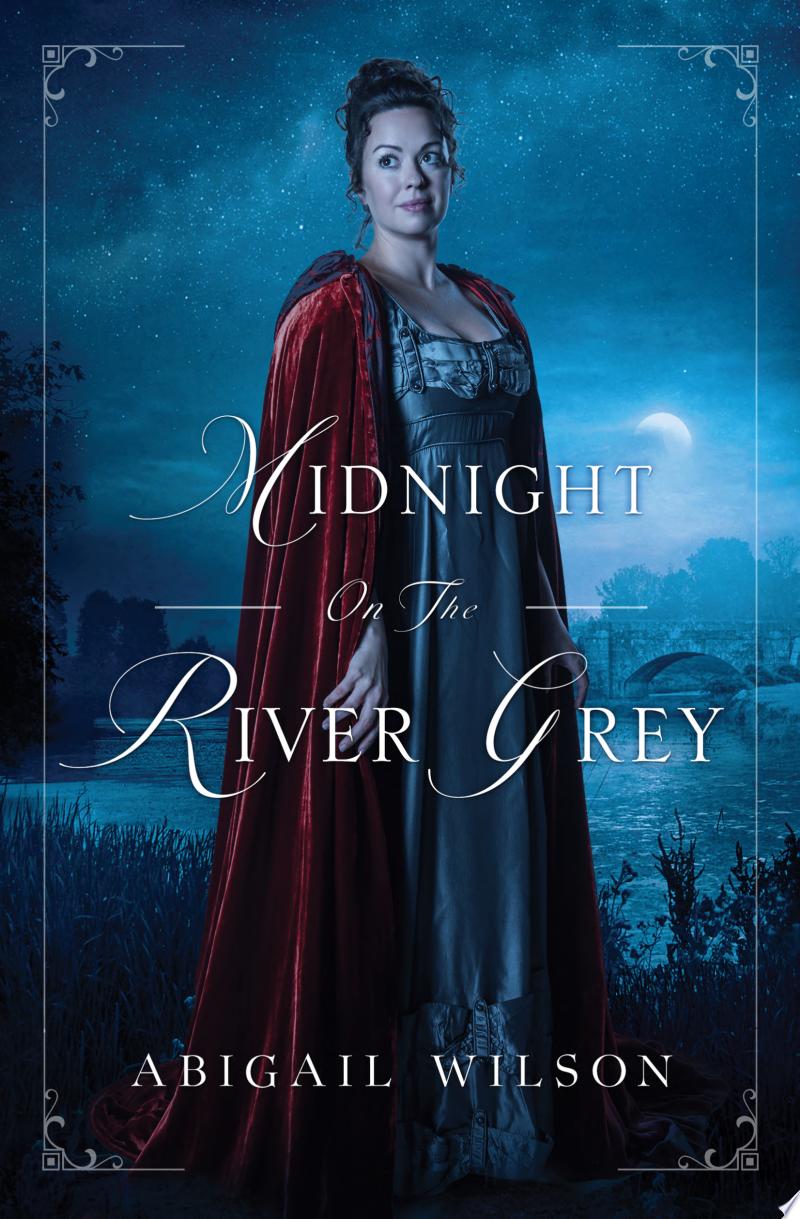 Midnight on the River Grey By Abigail Wilson