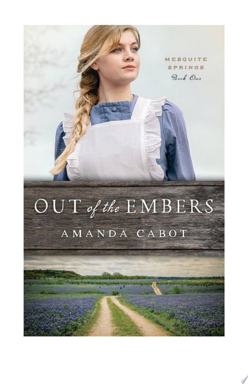 Out of the Embers (Mesquite Springs Book #1) By Amanda Cabot