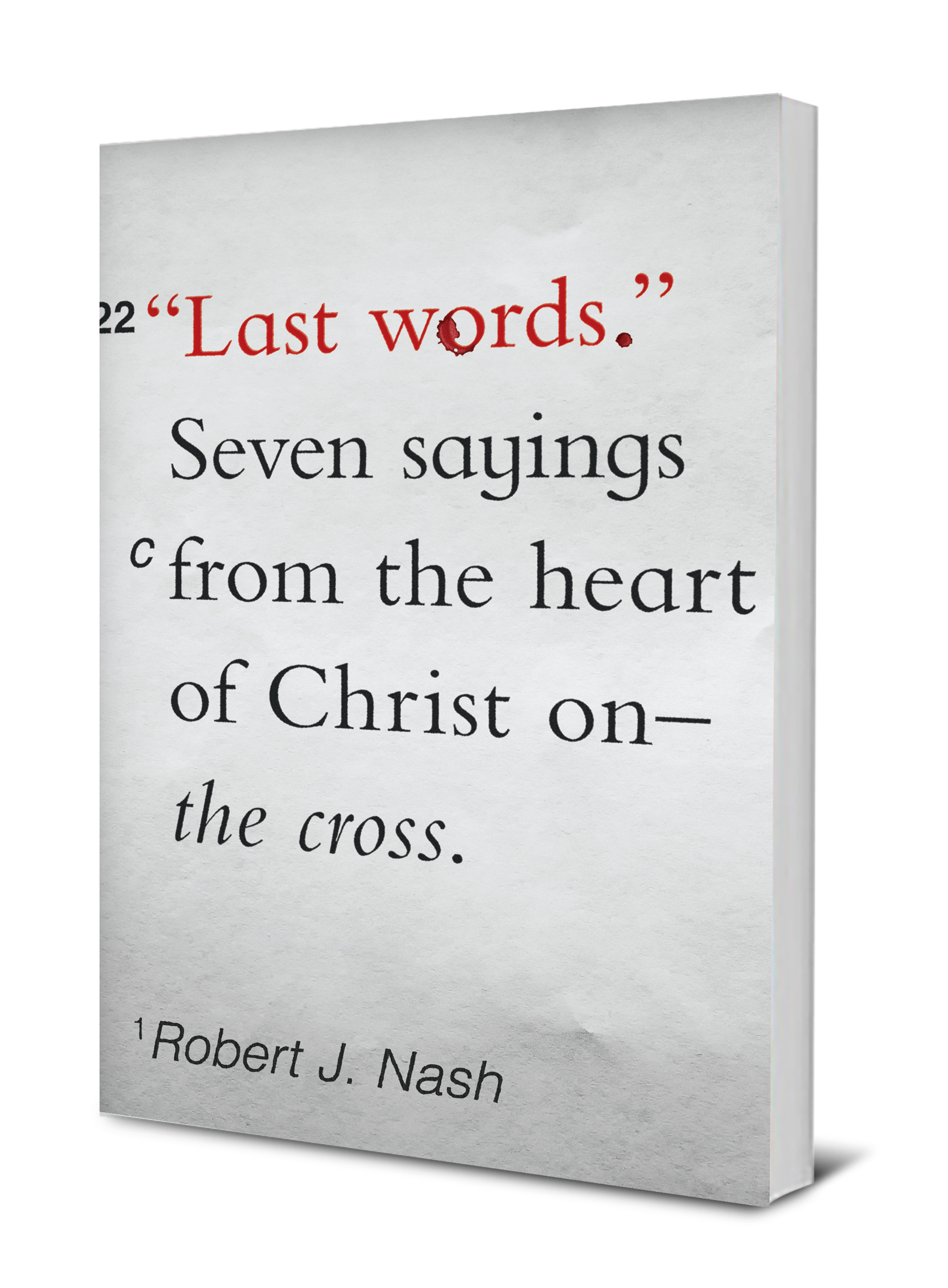 Last Words, 7 Sayings from the Heart of Christ on the Cross