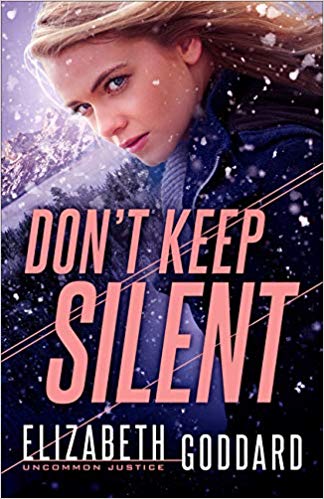 Don’t Keep Silent by Elizabeth Goddard