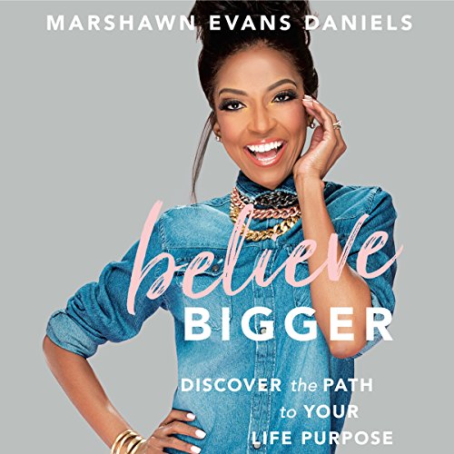 Believe Bigger By Marshawn Evans Daniels