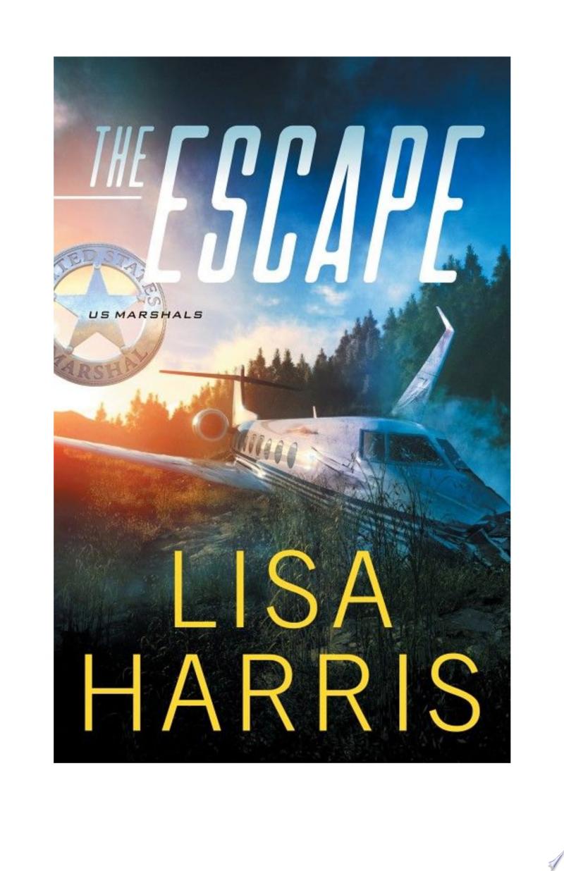 The Escape (US Marshals Book #1) By Lisa Harris