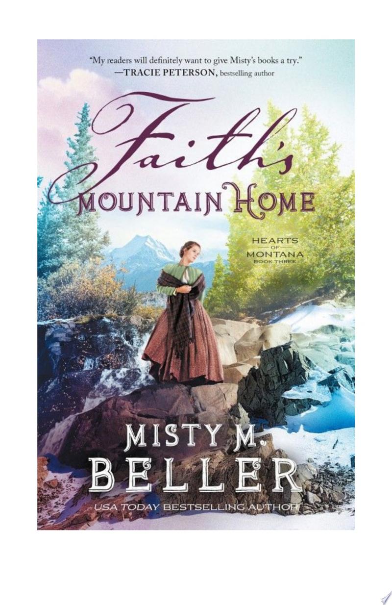 Faith’s Mountain Home (Hearts of Montana Book #3) By Misty M. Beller