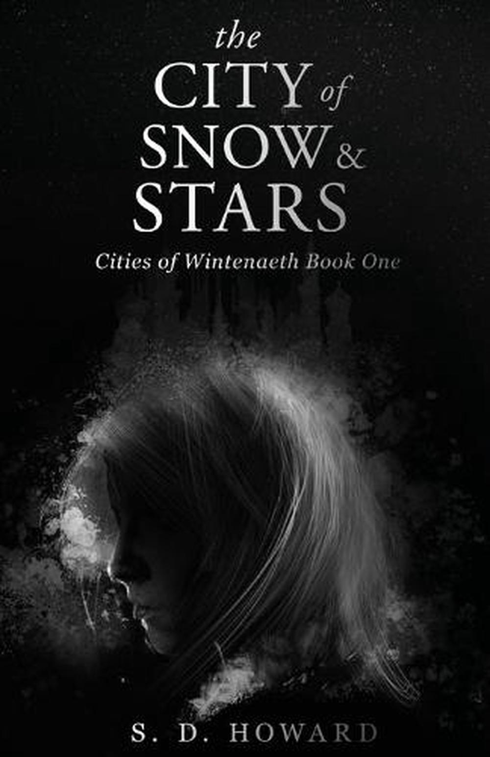 The City of Snow & Stars By S. D. Howard