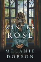 WWII timeslip fiction from Melanie Dobson: ‘The Winter Rose’ (Tyndale Fiction, January 2022)
