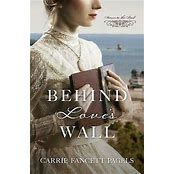 Behind Love’s Wall By Carrie Fancett Pagels