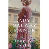 The Lady of Galway Manor By Jennifer Deibel